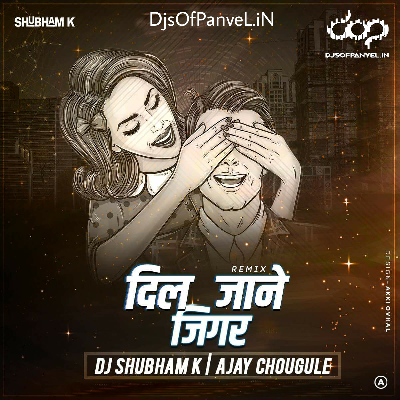 Dil Jane Jigar ( Remix ) - DJ Shubham K Ajay Chougule